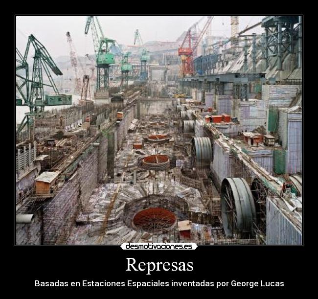 Represas - Basadas en Estaciones Espaciales inventadas por George Lucas