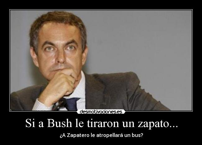 Si a Bush le tiraron un zapato... - 