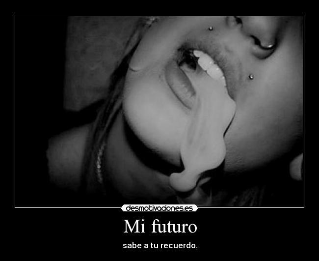 Mi futuro - sabe a tu recuerdo.