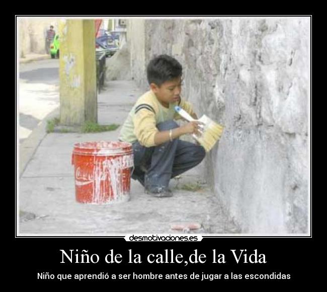 Niño de la calle,de la Vida - Niño que aprendió a ser hombre antes de jugar a las escondidas