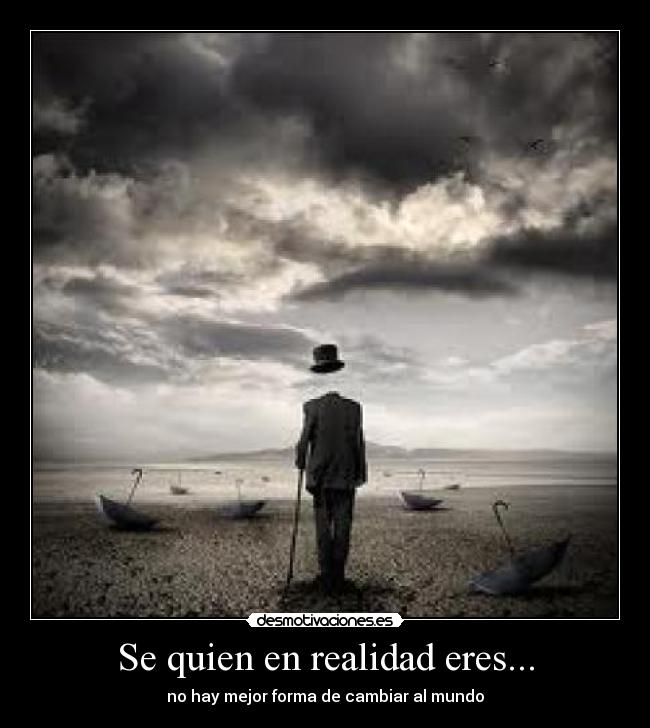 Se quien en realidad eres... -