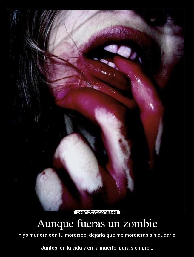 Aunque fueras un zombie - 