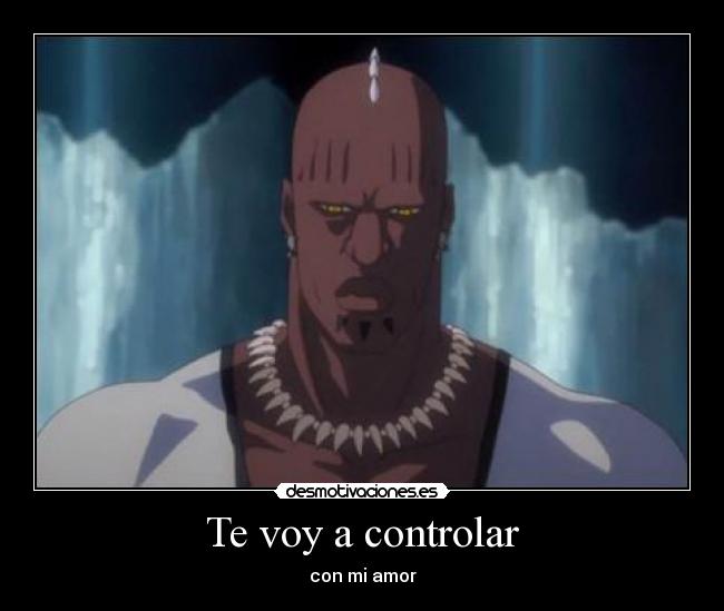 Te voy a controlar - con mi amor