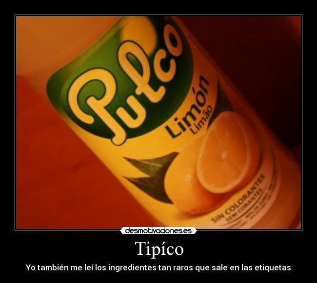 Tipíco - Yo también me leí los ingredientes tan raros que sale en las etiquetas