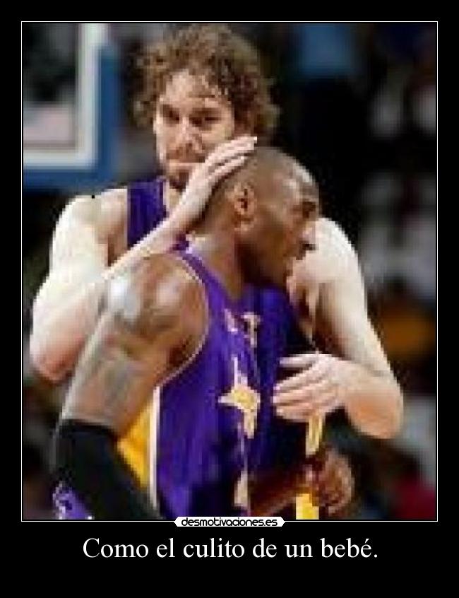 Como el culito de un bebé. -