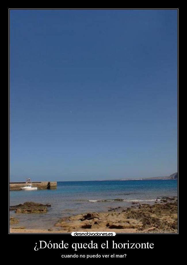 ¿Dónde queda el horizonte - cuando no puedo ver el mar?