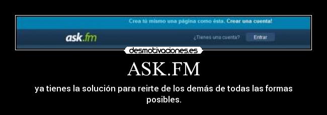 ASK.FM - ya tienes la solución para reirte de los demás de todas las formas posibles.