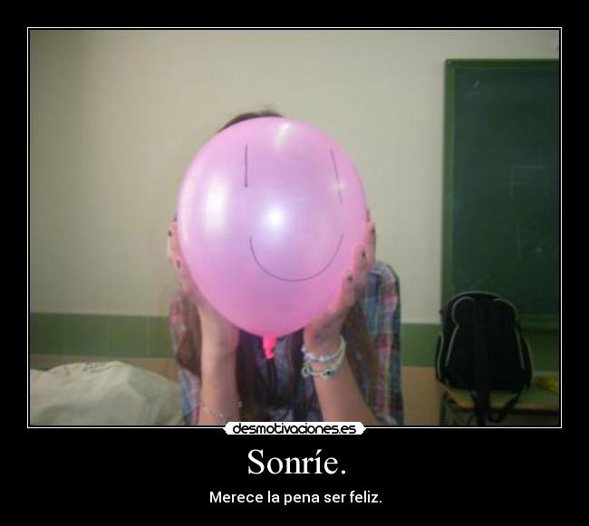 Sonríe. -
