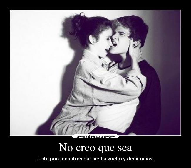 No creo que sea - 