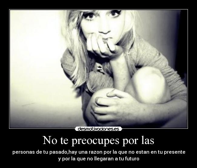 No te preocupes por las - 