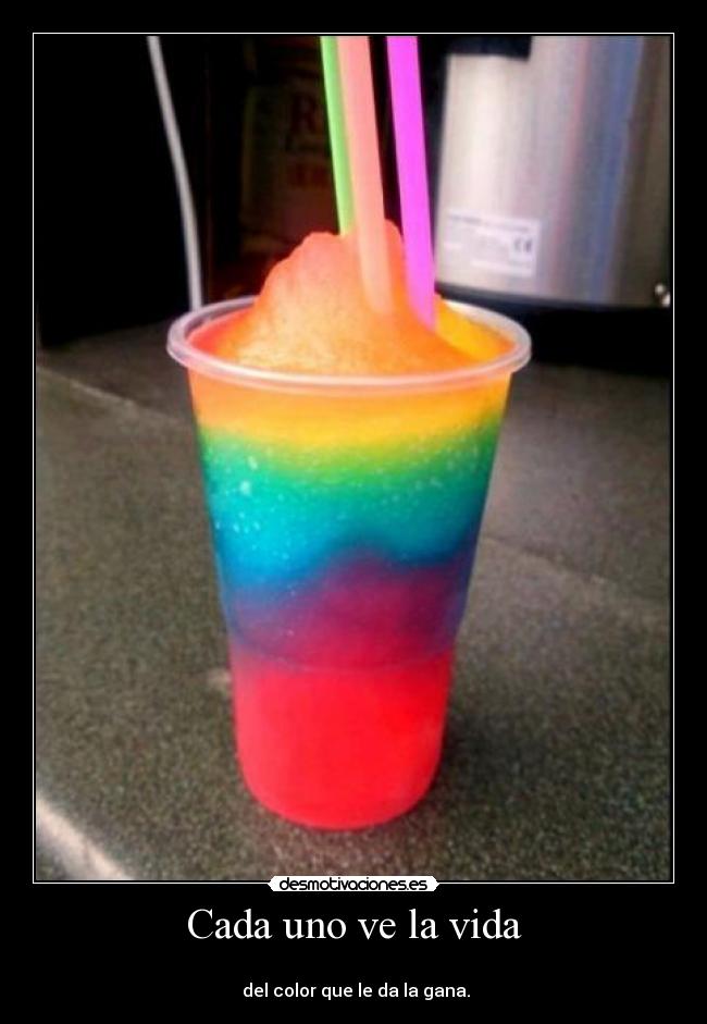 Cada uno ve la vida -