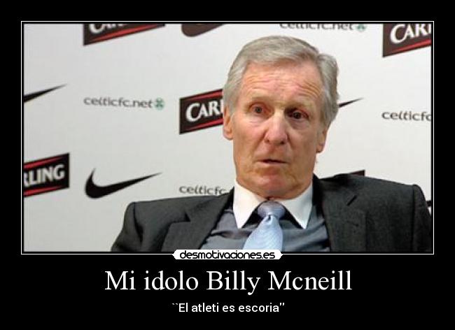 Mi idolo Billy Mcneill - ``El atleti es escoria