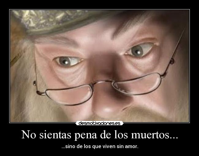 No sientas pena de los muertos... - 