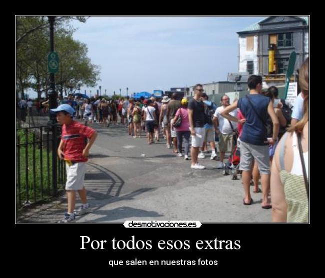 Por todos esos extras -