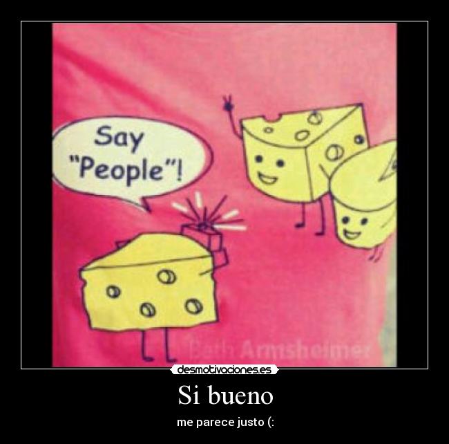 Si bueno -