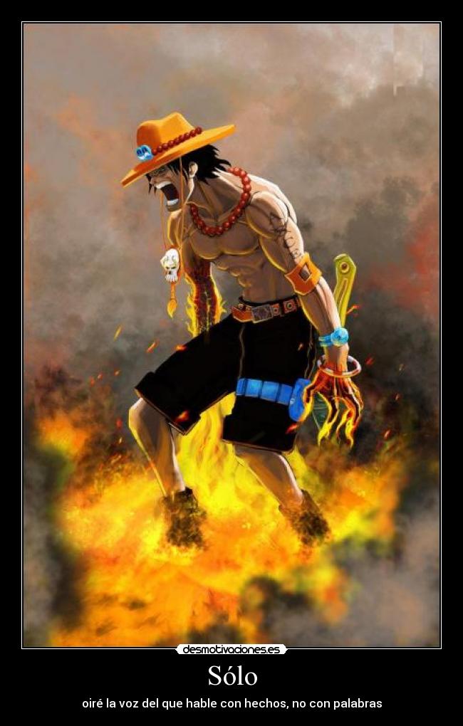 Sólo - oiré la voz del que hable con hechos, no con palabras