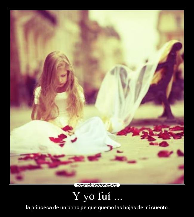 Y yo fuí ... -