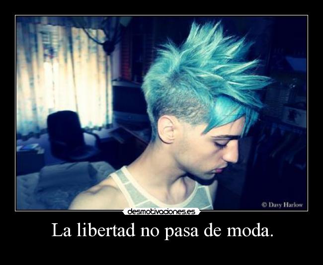La libertad no pasa de moda. -