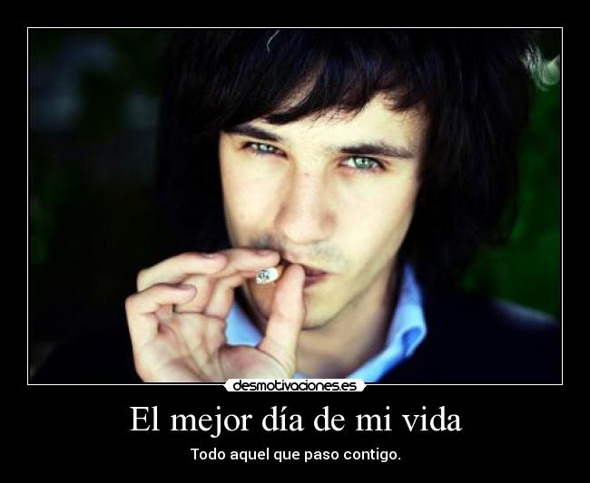 El mejor día de mi vida - Todo aquel que paso contigo.