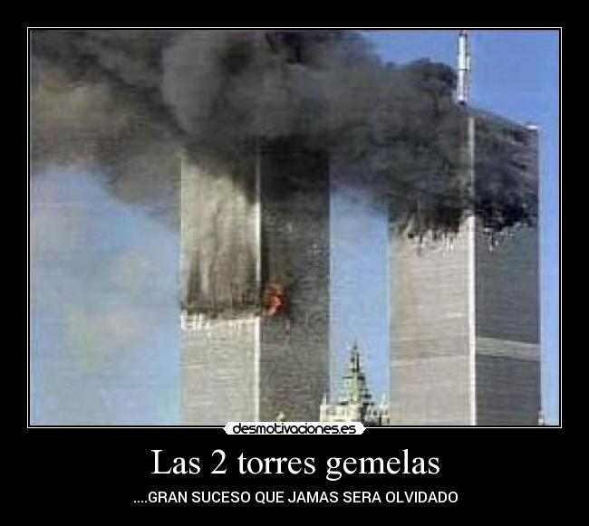 Las 2 torres gemelas - ....GRAN SUCESO QUE JAMAS SERA OLVIDADO