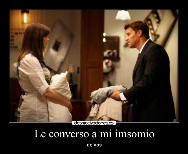 Le converso a mi imsomio -