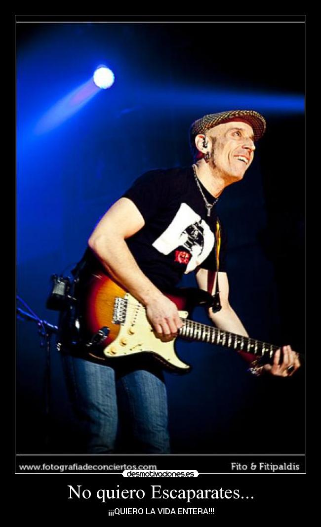 No quiero Escaparates... - ¡¡¡QUIERO LA VIDA ENTERA!!!
