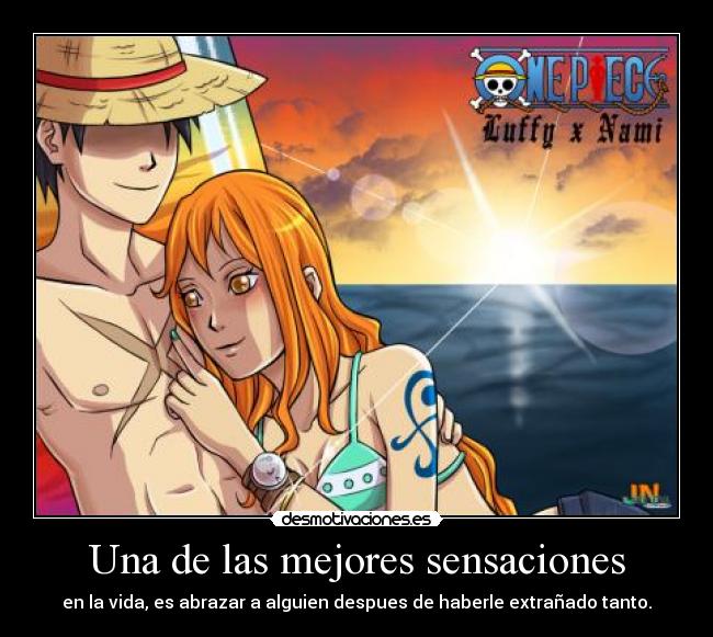 Una de las mejores sensaciones - en la vida, es abrazar a alguien despues de haberle extrañado tanto.