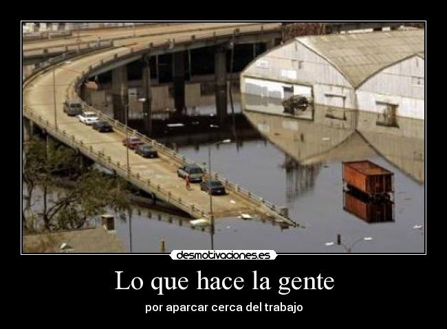 Lo que hace la gente - por aparcar cerca del trabajo