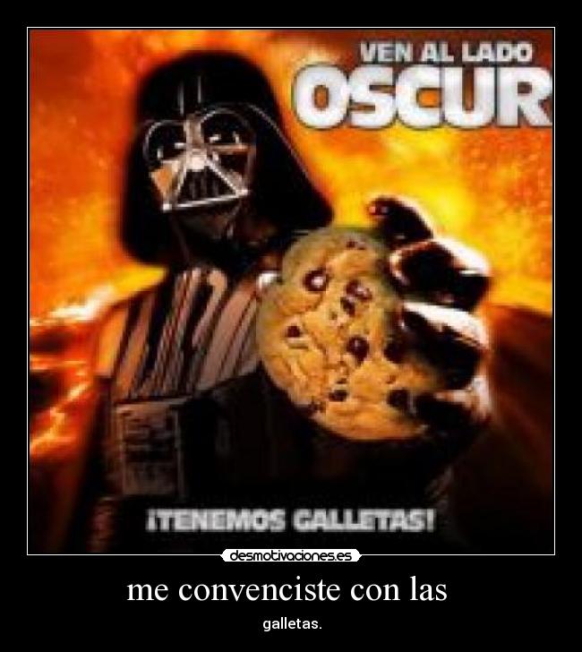 me convenciste con las  - galletas.