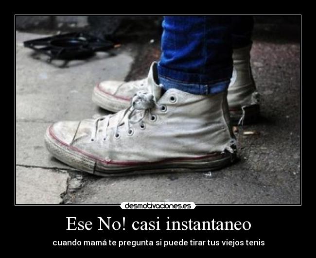 Ese No! casi instantaneo -