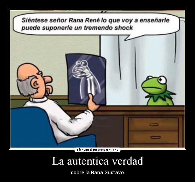 La autentica verdad - sobre la Rana Gustavo.
