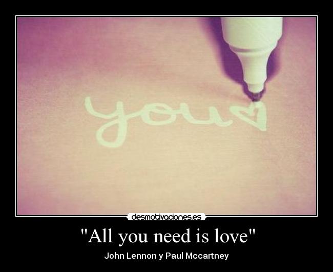 All you need is love - John Lennon y Paul Mccartney