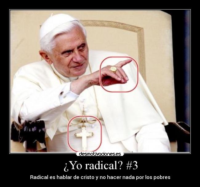 ¿Yo radical? #3 - Radical es hablar de cristo y no hacer nada por los pobres