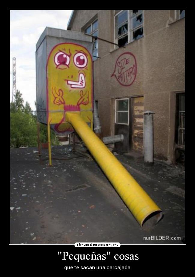Pequeñas cosas - que te sacan una carcajada.