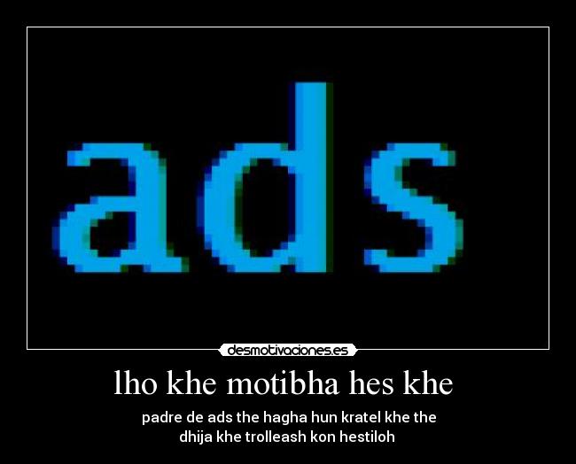 lho khe motibha hes khe - padre de ads the hagha hun kratel khe the
dhija khe trolleash kon hestiloh