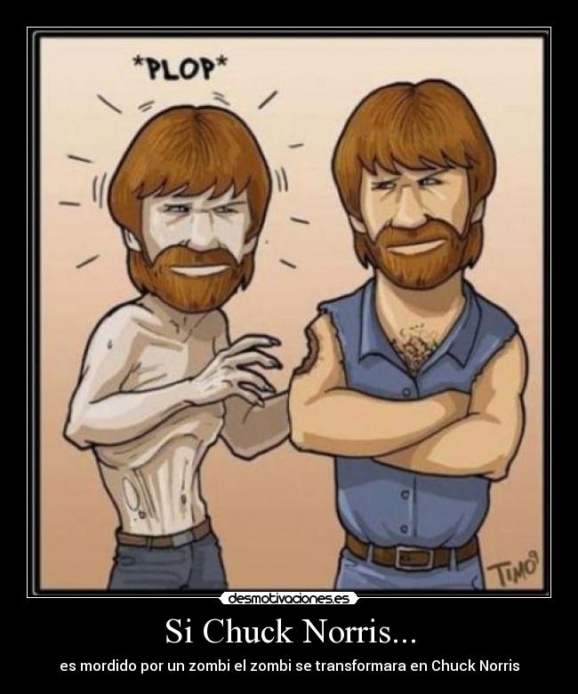Si Chuck Norris... - es mordido por un zombi el zombi se transformara en Chuck Norris
