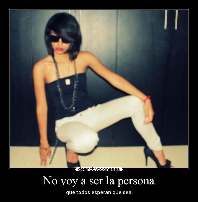 No voy a ser la persona - 