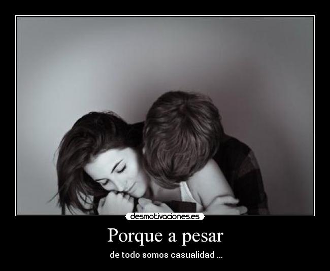 Porque a pesar -