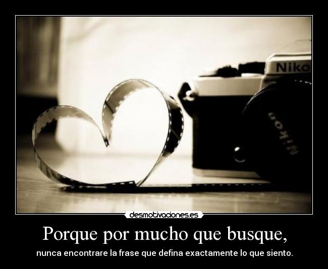 Porque por mucho que busque, -
