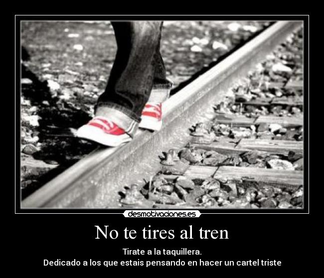 No te tires al tren -