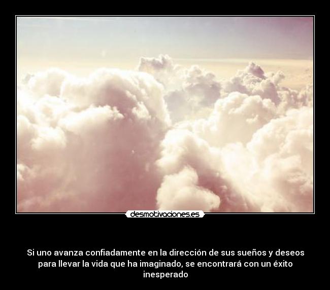 carteles uno avanza confiadamente direccion sus suenos deseos para llevar vida que imag desmotivaciones