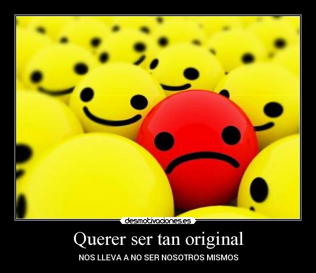 Querer ser tan original -