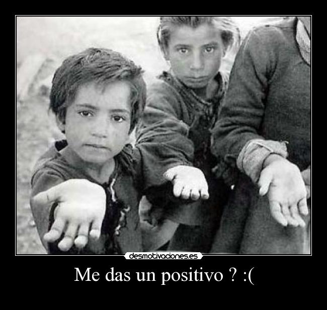 Me das un positivo ? :( -