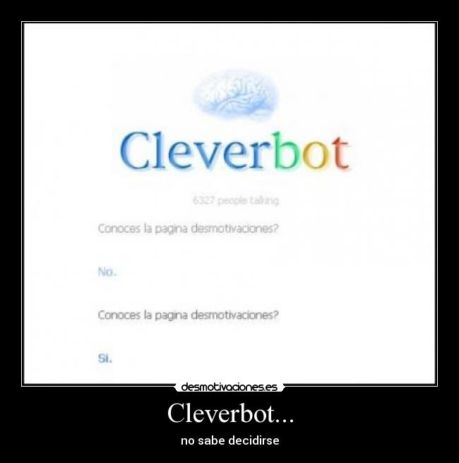 Cleverbot... - no sabe decidirse