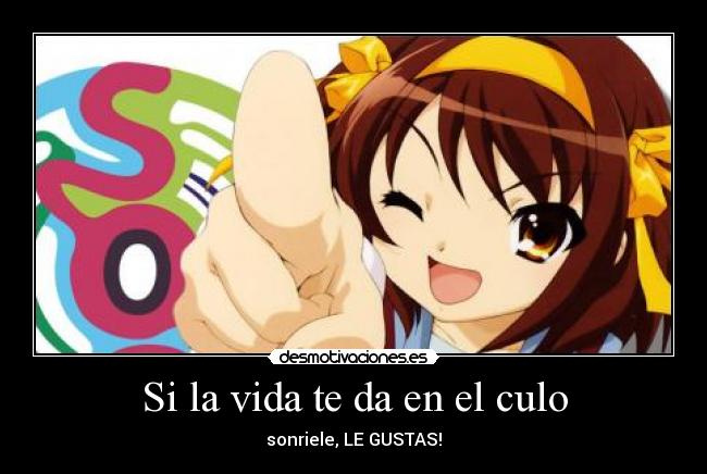 Si la vida te da en el culo -