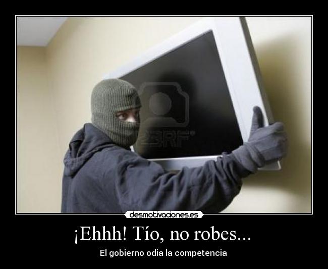 ¡Ehhh! Tío, no robes...  - 