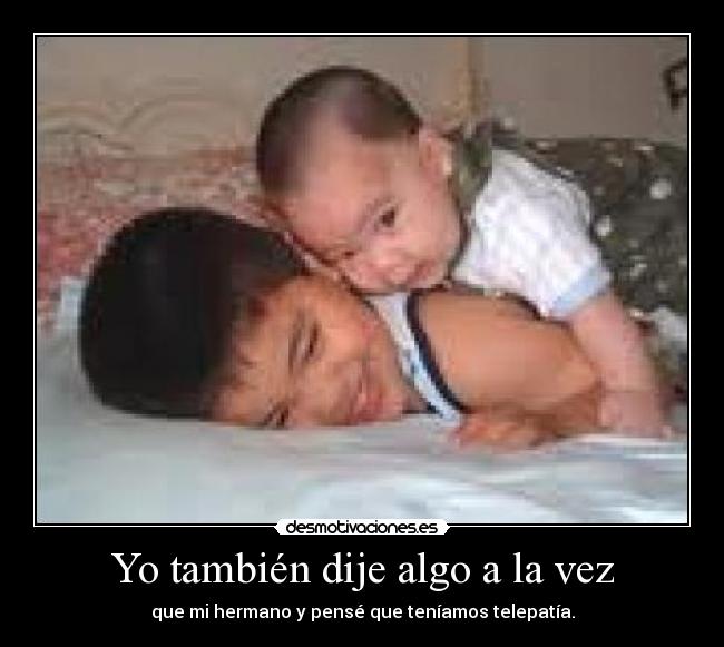 Yo también dije algo a la vez - 
