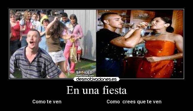 En una fiesta - Como te ven                                      Como  crees que te ven