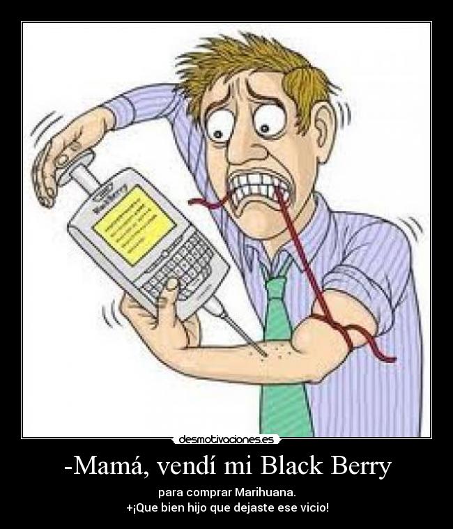 -Mamá, vendí mi Black Berry -