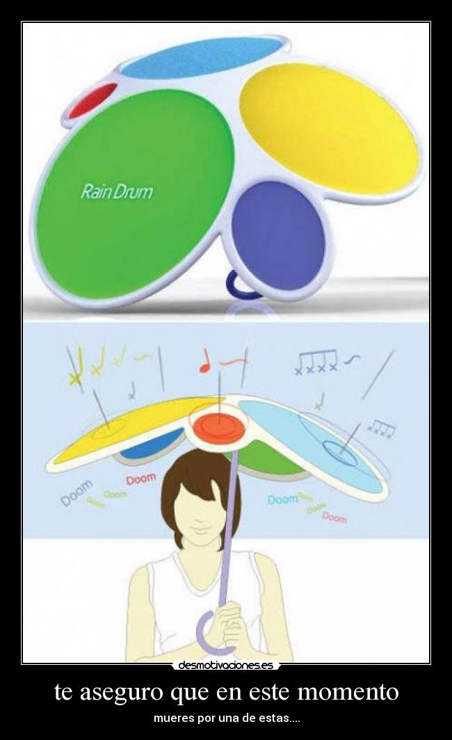 te aseguro que en este momento - mueres por una de estas....